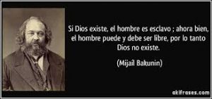 Dios-no-existe.-Bakunin-300x141 ALMA HUMANA  Y DIOS NO EXISTEN PORQUE LO DICEN LAS NEURONAS DEL Dr. MORA